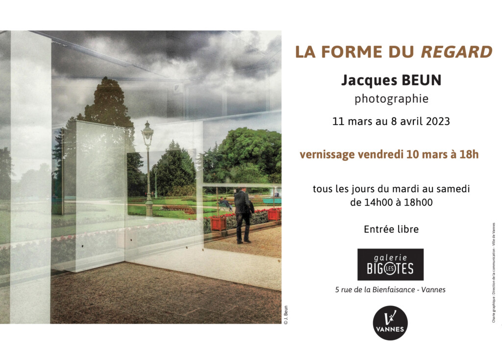 “ La forme du regard ” Jacques BEUN Photographies Exposition à la galerie Les Bigotes  du 11 mars au 8 avril 2023.